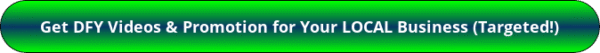 button20-get-dfy-videos-promotion-for-your-local-business-targeted